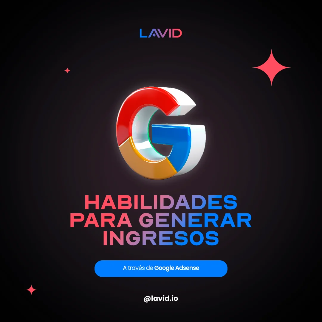 La G de Google esmaltada en tres dimensiones sobre fondo negro, con el titular HABILIDADES PARA GENERAR INGRESOS y una pastilla azul que cita AdSense