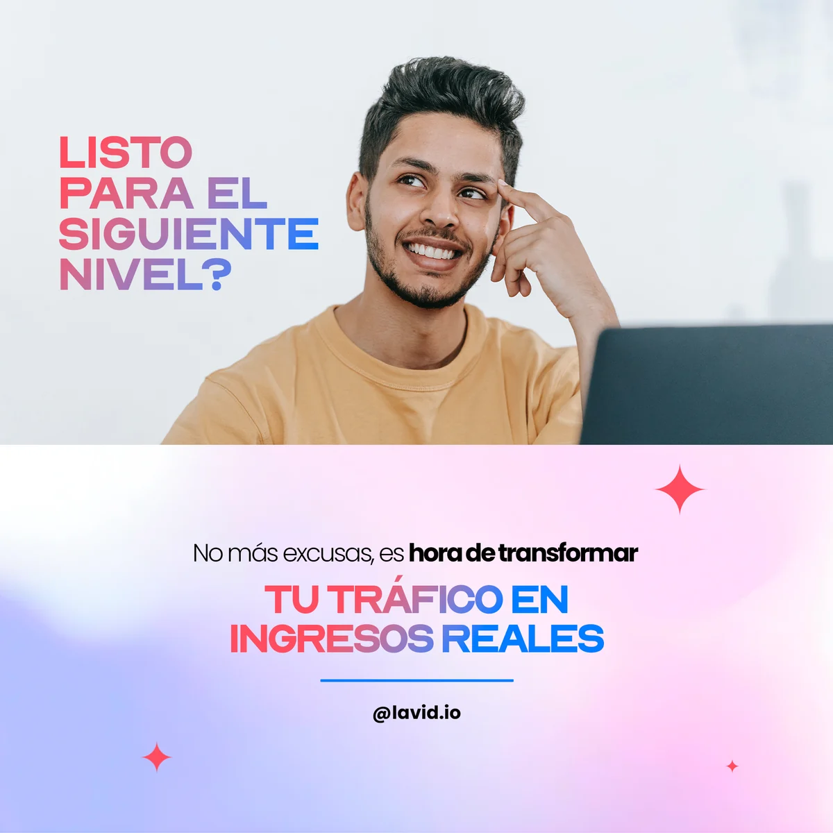Chico pensativo con la mano en la sien bajo el titular LISTO PARA EL SIGUIENTE NIVEL y, en la mitad inferior, TU TRÁFICO EN INGRESOS REALES sobre degradado claro